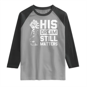 Martin Luther King Jr Raglan Shirt His Dream Still Matters TS09 Sport Gray Black Print Your Wear