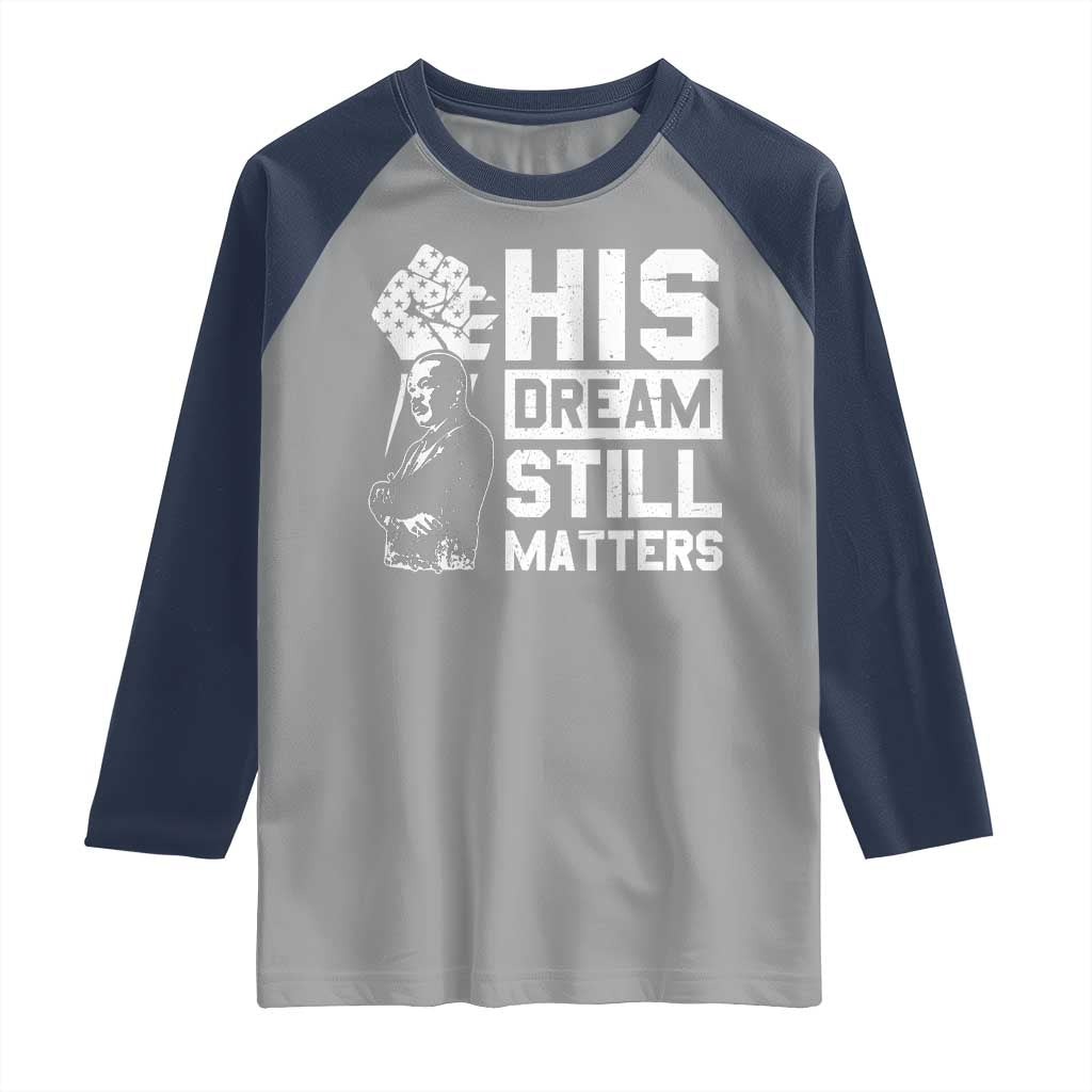 Martin Luther King Jr Raglan Shirt His Dream Still Matters TS09 Sport Gray Navy Print Your Wear