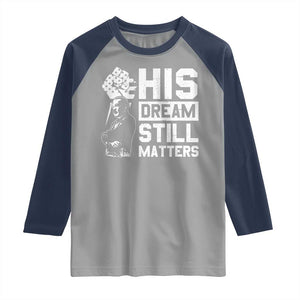Martin Luther King Jr Raglan Shirt His Dream Still Matters TS09 Sport Gray Navy Print Your Wear
