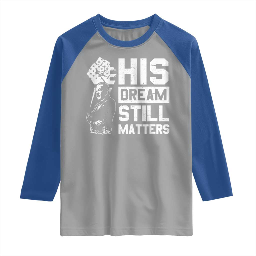 Martin Luther King Jr Raglan Shirt His Dream Still Matters TS09 Sport Gray Royal Print Your Wear