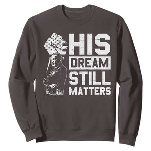 Martin Luther King Jr Sweatshirt His Dream Still Matters TS09 Dark Chocolate Print Your Wear
