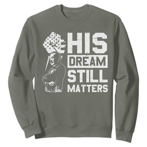 Martin Luther King Jr Sweatshirt His Dream Still Matters TS09 Military Green Print Your Wear