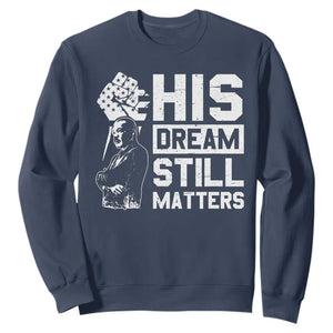 Martin Luther King Jr Sweatshirt His Dream Still Matters TS09 Navy Print Your Wear