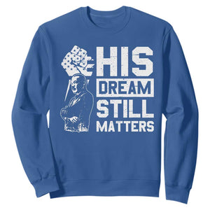Martin Luther King Jr Sweatshirt His Dream Still Matters TS09 Royal Blue Print Your Wear