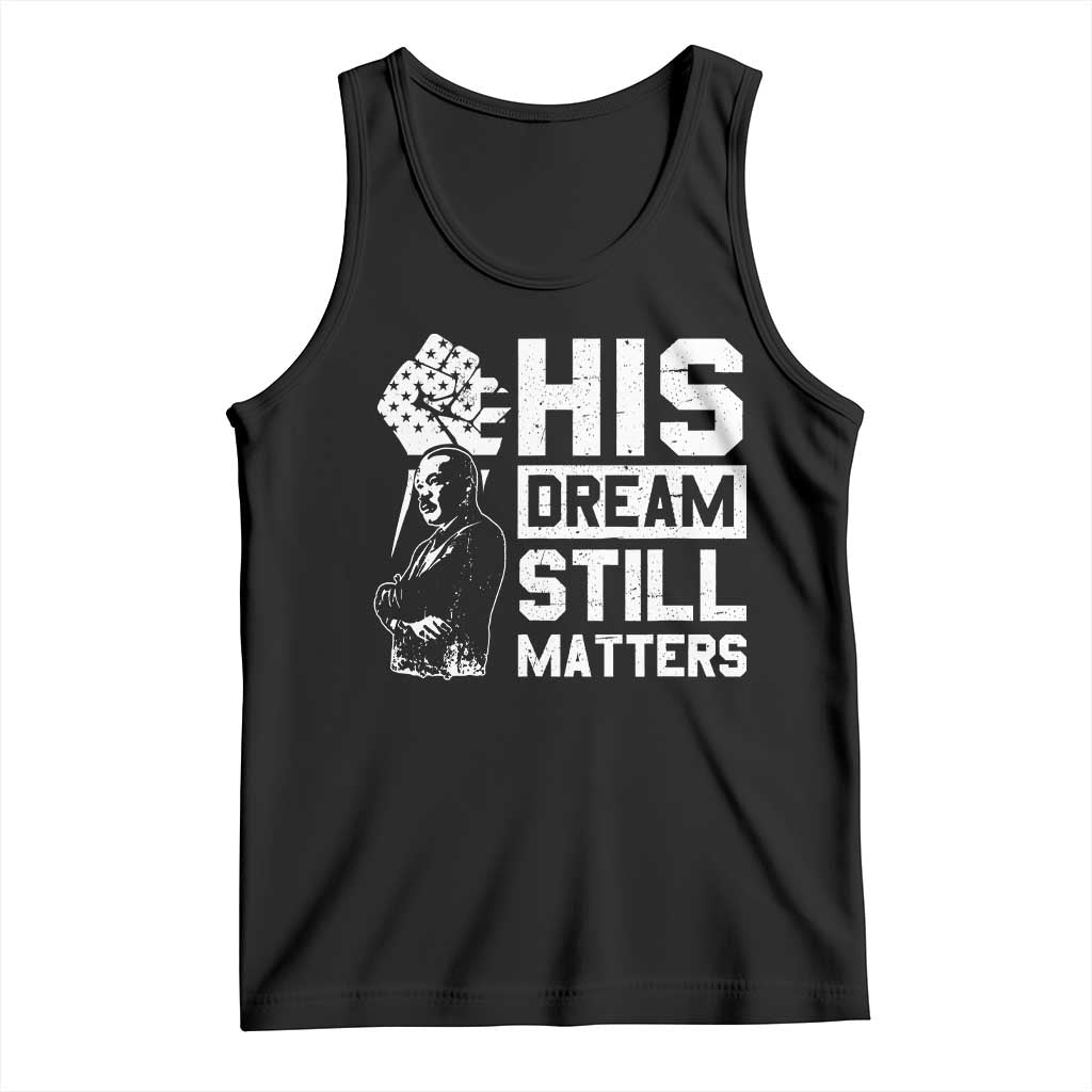Martin Luther King Jr Tank Top His Dream Still Matters TS09 Black Print Your Wear