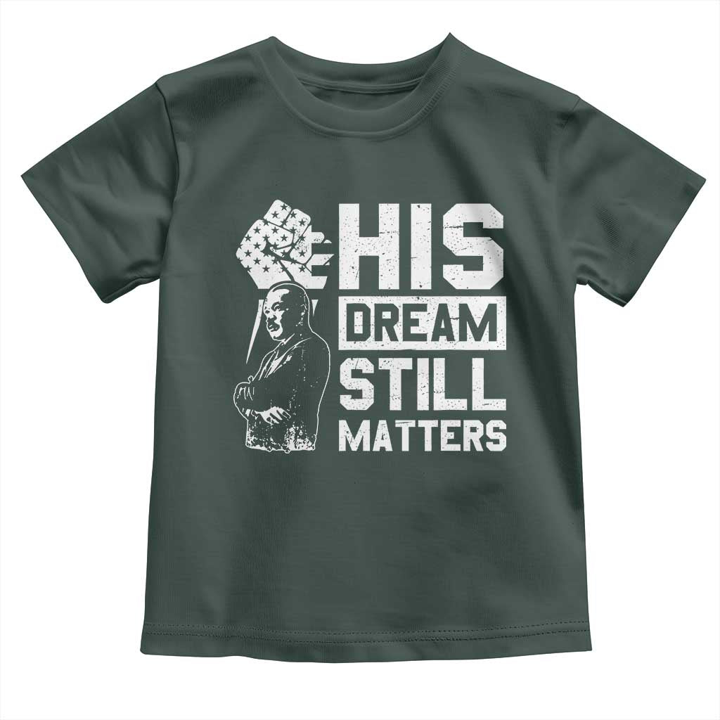 Martin Luther King Jr Toddler T Shirt His Dream Still Matters TS09 Dark Forest Green Print Your Wear