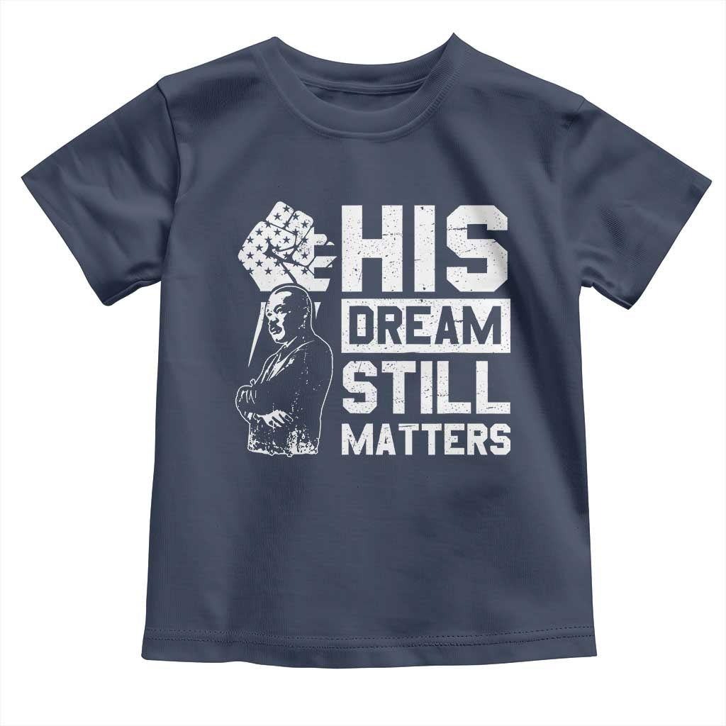 Martin Luther King Jr Toddler T Shirt His Dream Still Matters TS09 Navy Print Your Wear
