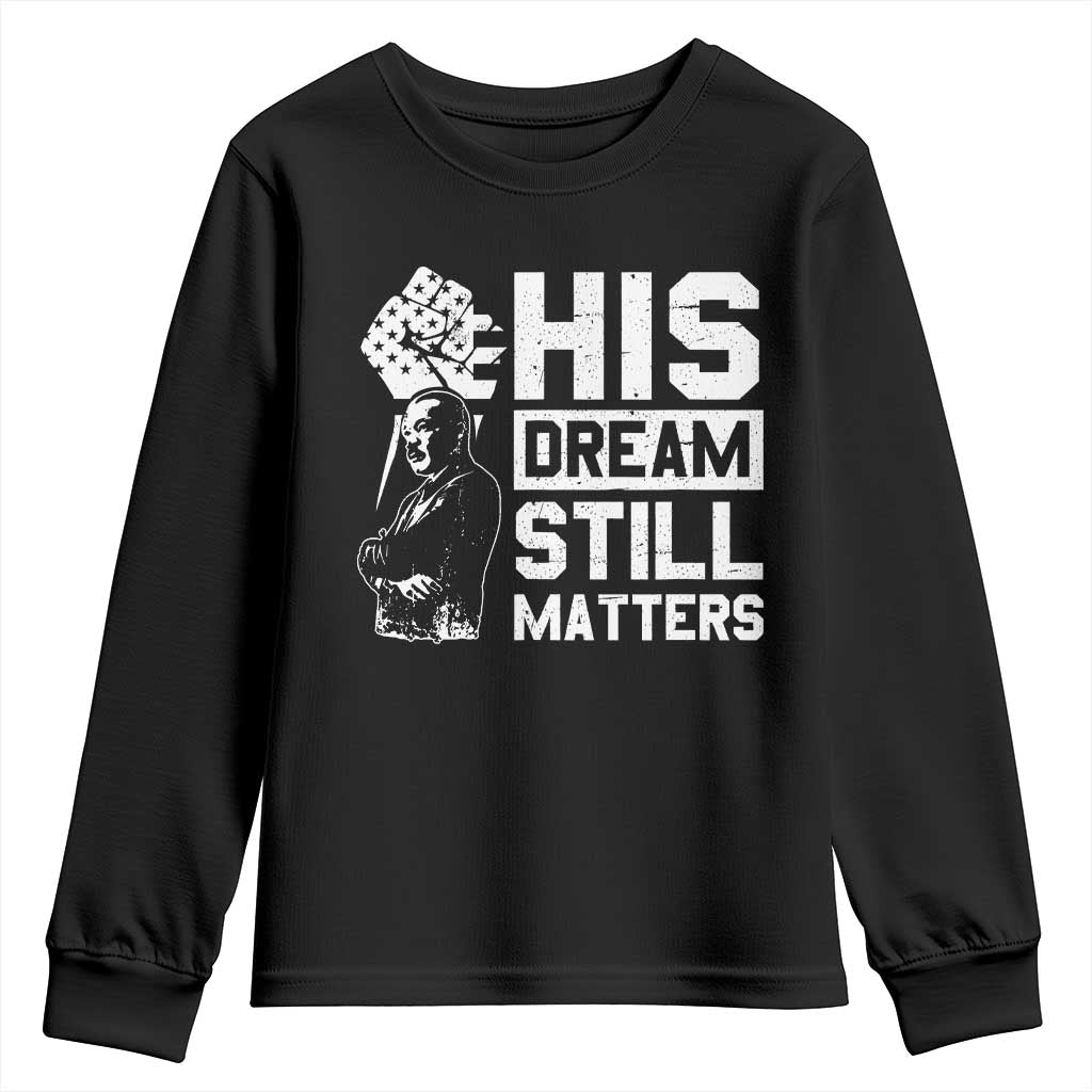 Martin Luther King Jr Youth Sweatshirt His Dream Still Matters TS09 Black Print Your Wear