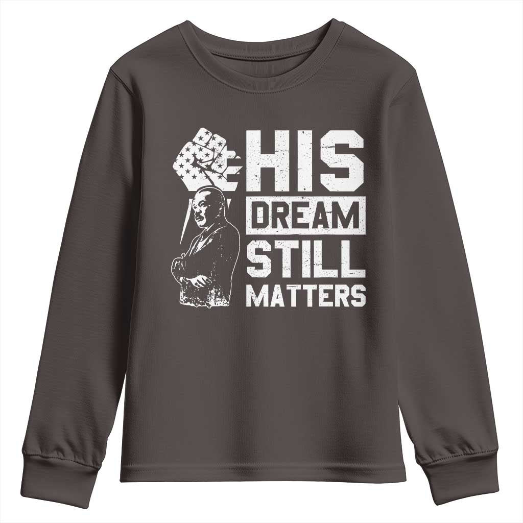 Martin Luther King Jr Youth Sweatshirt His Dream Still Matters TS09 Dark Chocolate Print Your Wear