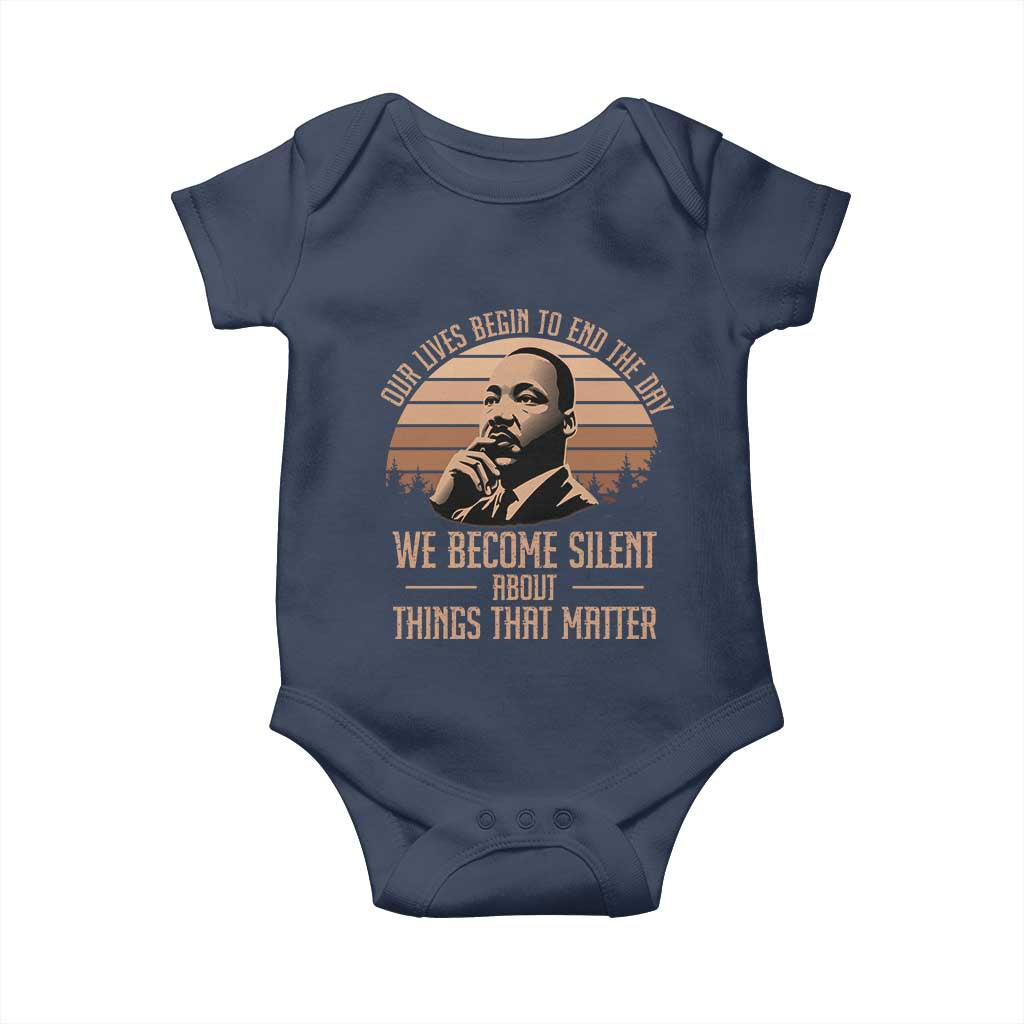 Martin Luther King Jr Baby Onesie Our Lives Begin to End The Day We Become Silent About Things That Matter TS09 Navy Print Your Wear