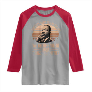 Martin Luther King Jr Raglan Shirt Our Lives Begin to End The Day We Become Silent About Things That Matter TS09 Sport Gray Red Print Your Wear