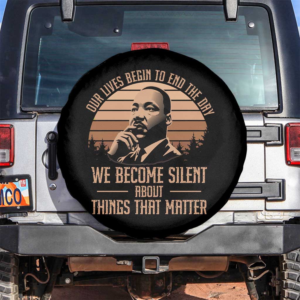 Martin Luther King Jr Spare Tire Cover Our Lives Begin to End The Day We Become Silent About Things That Matter TS09 No hole Black Print Your Wear