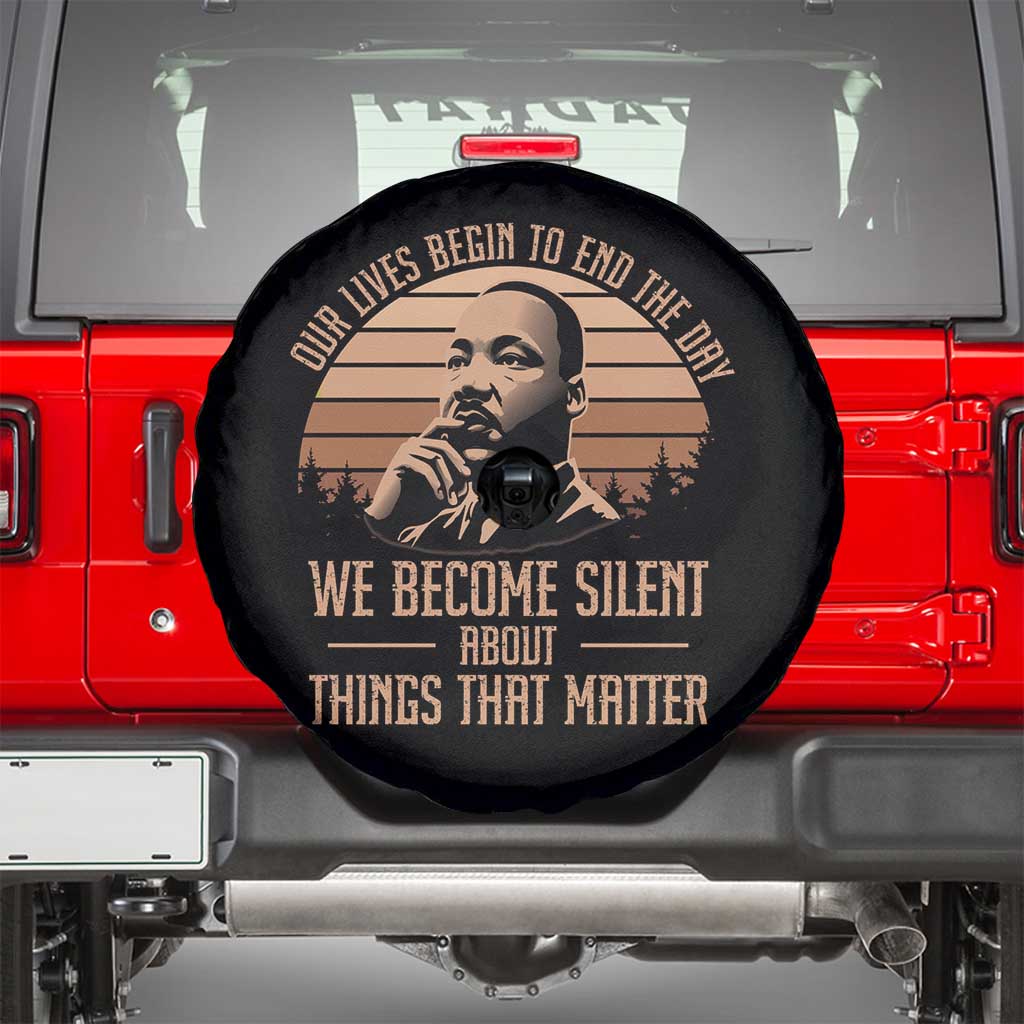 Martin Luther King Jr Spare Tire Cover Our Lives Begin to End The Day We Become Silent About Things That Matter TS09 Black Print Your Wear
