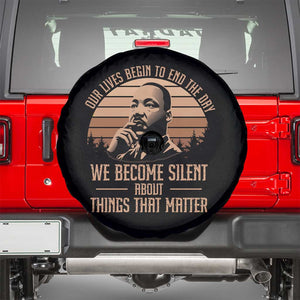 Martin Luther King Jr Spare Tire Cover Our Lives Begin to End The Day We Become Silent About Things That Matter TS09 Black Print Your Wear