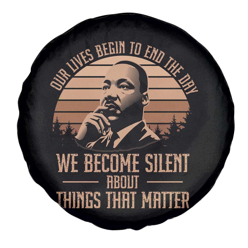 Martin Luther King Jr Spare Tire Cover Our Lives Begin to End The Day We Become Silent About Things That Matter TS09 Print Your Wear