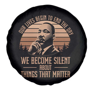 Martin Luther King Jr Spare Tire Cover Our Lives Begin to End The Day We Become Silent About Things That Matter TS09 Print Your Wear