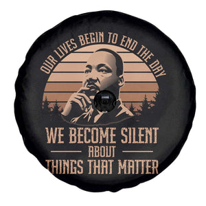 Martin Luther King Jr Spare Tire Cover Our Lives Begin to End The Day We Become Silent About Things That Matter TS09 Print Your Wear