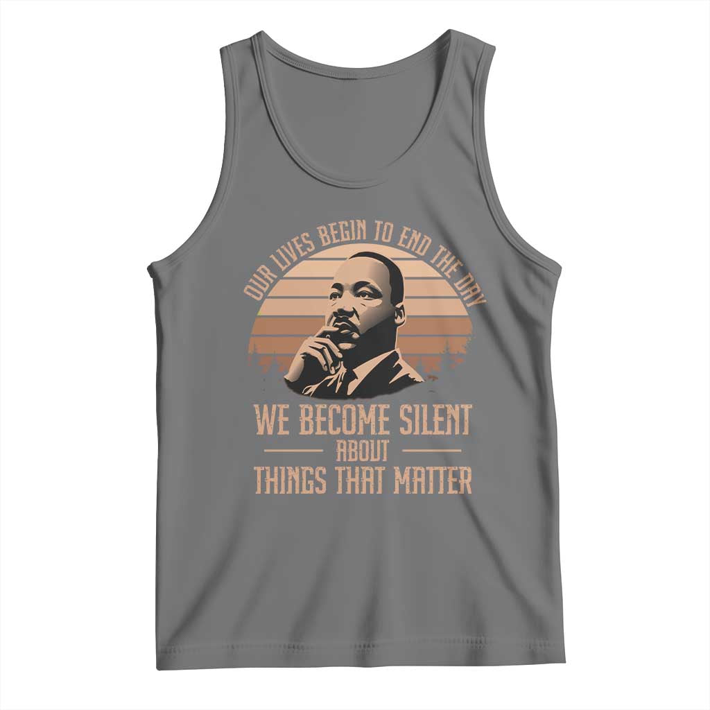 Martin Luther King Jr Tank Top Our Lives Begin to End The Day We Become Silent About Things That Matter TS09 Black Heather Print Your Wear