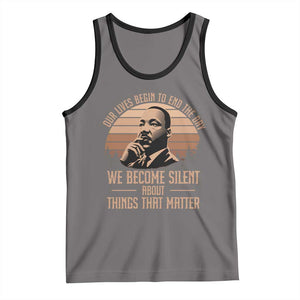 Martin Luther King Jr Tank Top Our Lives Begin to End The Day We Become Silent About Things That Matter TS09 Deep Heather Black Print Your Wear