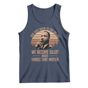 Martin Luther King Jr Tank Top Our Lives Begin to End The Day We Become Silent About Things That Matter TS09 Navy Print Your Wear