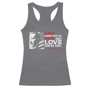 Martin Luther King Jr Racerback Tank Top Hate Cannot Drive Out Hate TS09 Charcoal Print Your Wear