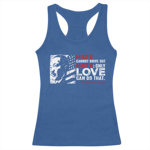 Martin Luther King Jr Racerback Tank Top Hate Cannot Drive Out Hate TS09 Royal Blue Print Your Wear