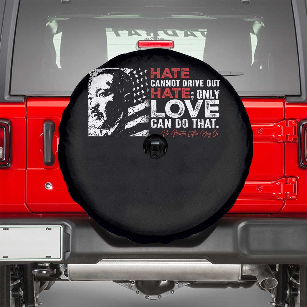 Martin Luther King Jr Spare Tire Cover Hate Cannot Drive Out Hate TS09 Black Print Your Wear