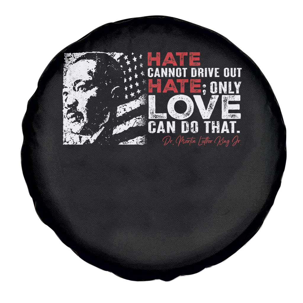Martin Luther King Jr Spare Tire Cover Hate Cannot Drive Out Hate TS09 Print Your Wear