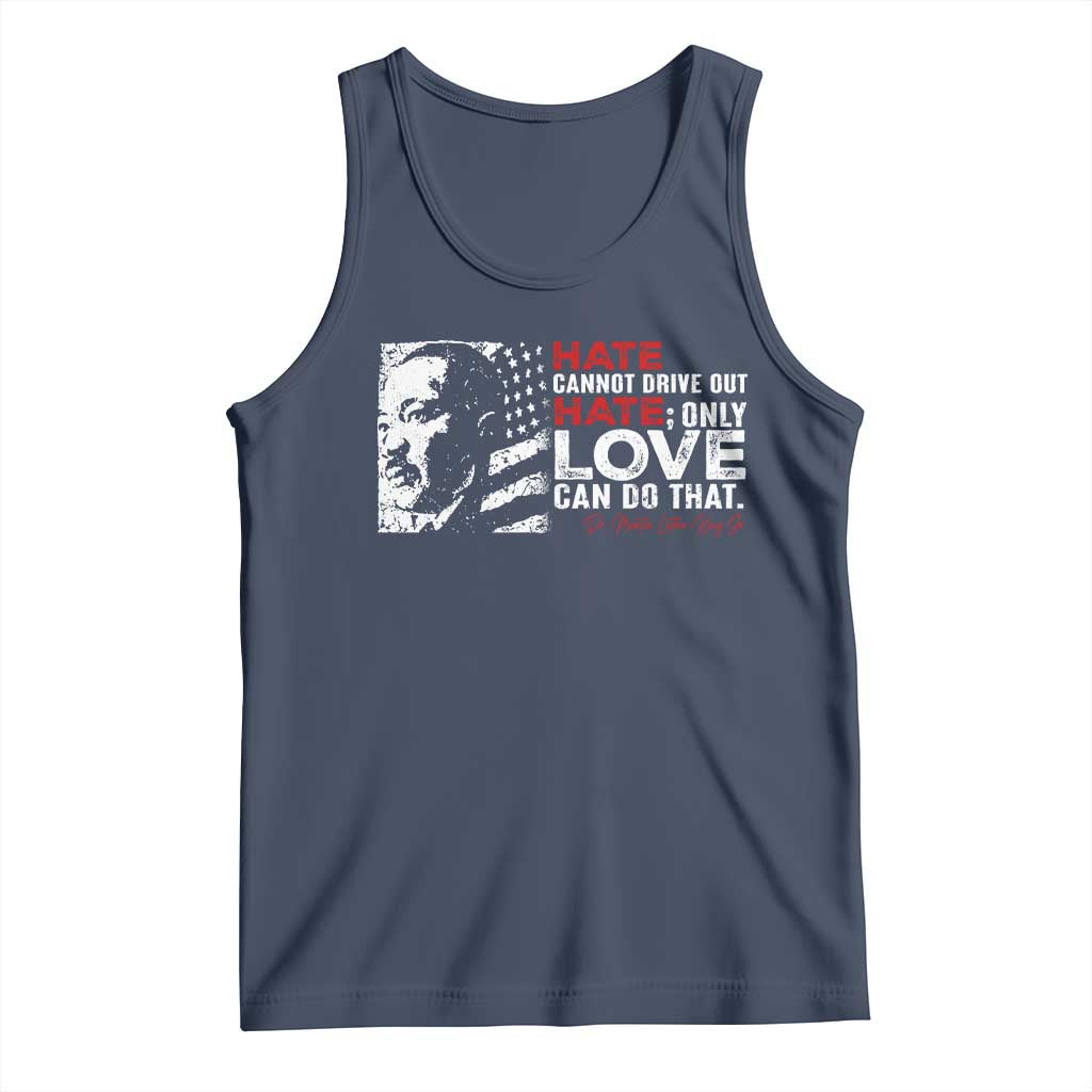 Martin Luther King Jr Tank Top Hate Cannot Drive Out Hate TS09 Navy Print Your Wear