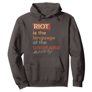 Martin Luther King Jr Hoodie A Riot Is The Language Of The Unheard TS09 Dark Chocolate Print Your Wear
