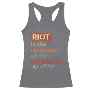 Martin Luther King Jr Racerback Tank Top A Riot Is The Language Of The Unheard TS09 Charcoal Print Your Wear