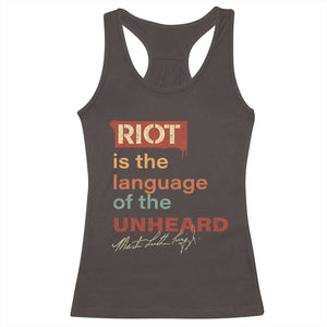 Martin Luther King Jr Racerback Tank Top A Riot Is The Language Of The Unheard TS09 Dark Chocolate Print Your Wear