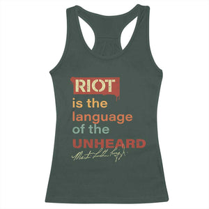Martin Luther King Jr Racerback Tank Top A Riot Is The Language Of The Unheard TS09 Dark Forest Green Print Your Wear