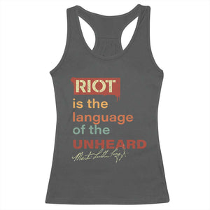 Martin Luther King Jr Racerback Tank Top A Riot Is The Language Of The Unheard TS09 Dark Heather Print Your Wear