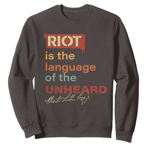 Martin Luther King Jr Sweatshirt A Riot Is The Language Of The Unheard TS09 Dark Chocolate Print Your Wear