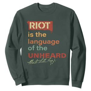 Martin Luther King Jr Sweatshirt A Riot Is The Language Of The Unheard TS09 Dark Forest Green Print Your Wear