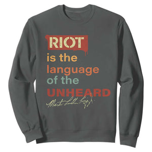 Martin Luther King Jr Sweatshirt A Riot Is The Language Of The Unheard TS09 Dark Heather Print Your Wear