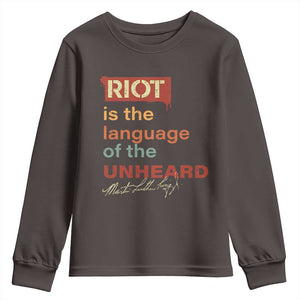 Martin Luther King Jr Youth Sweatshirt A Riot Is The Language Of The Unheard TS09 Dark Chocolate Print Your Wear