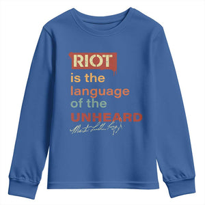 Martin Luther King Jr Youth Sweatshirt A Riot Is The Language Of The Unheard TS09 Royal Blue Print Your Wear