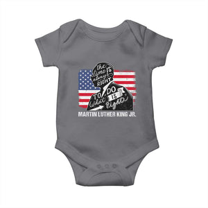 Martin Luther King Jr Baby Onesie The Time Is Always Right To Do What Is Right TS09 Charcoal Print Your Wear