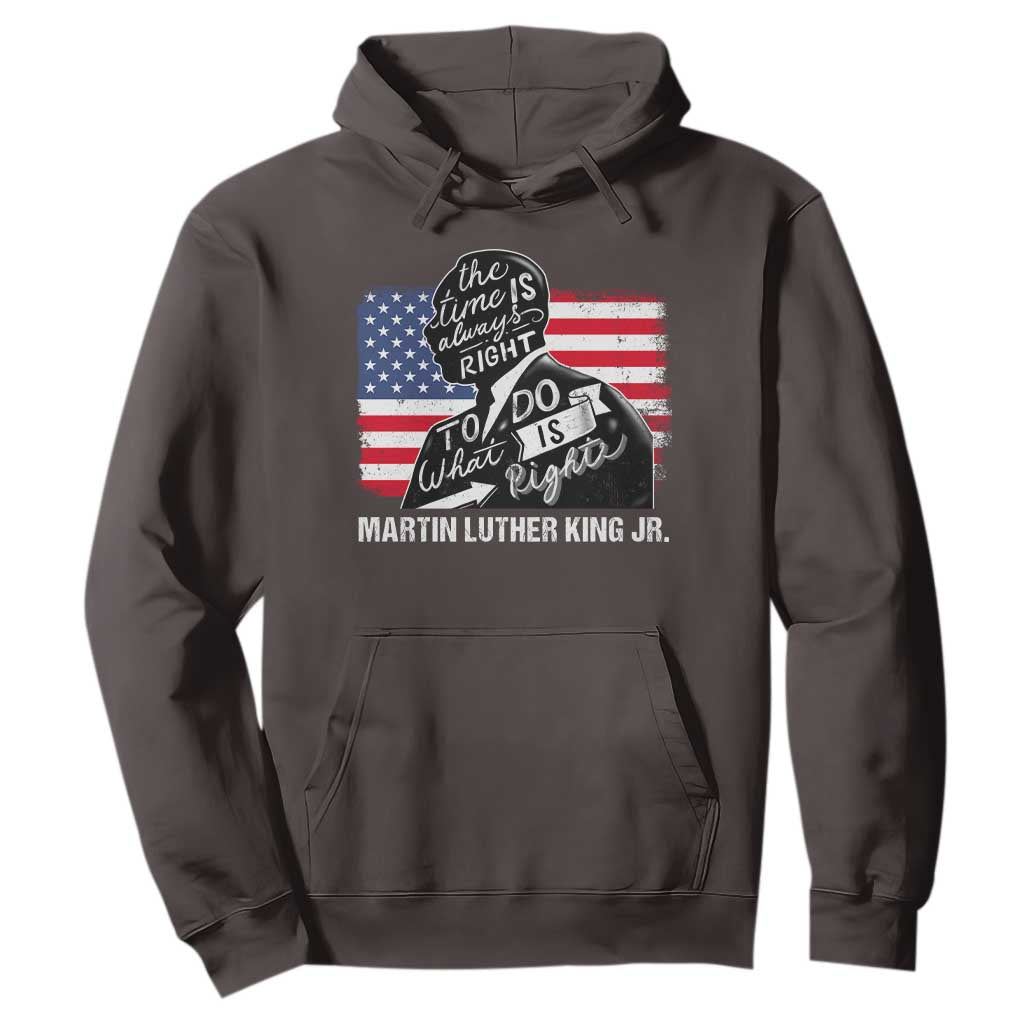Martin Luther King Jr Hoodie The Time Is Always Right To Do What Is Right TS09 Dark Chocolate Print Your Wear