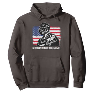 Martin Luther King Jr Hoodie The Time Is Always Right To Do What Is Right TS09 Dark Chocolate Print Your Wear