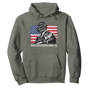 Martin Luther King Jr Hoodie The Time Is Always Right To Do What Is Right TS09 Military Green Print Your Wear