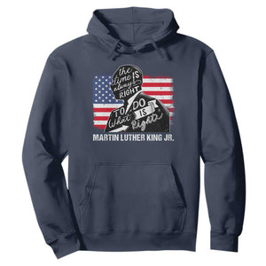 Martin Luther King Jr Hoodie The Time Is Always Right To Do What Is Right TS09 Navy Print Your Wear
