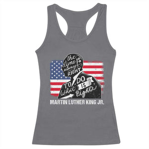 Martin Luther King Jr Racerback Tank Top The Time Is Always Right To Do What Is Right TS09 Charcoal Print Your Wear