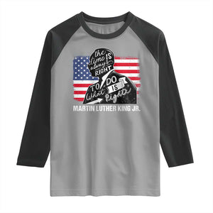 Martin Luther King Jr Raglan Shirt The Time Is Always Right To Do What Is Right TS09 Sport Gray Black Print Your Wear