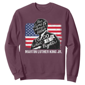 Martin Luther King Jr Sweatshirt The Time Is Always Right To Do What Is Right TS09 Maroon Print Your Wear