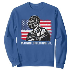 Martin Luther King Jr Sweatshirt The Time Is Always Right To Do What Is Right TS09 Royal Blue Print Your Wear