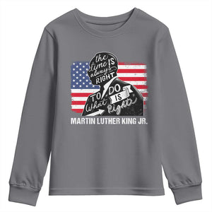 Martin Luther King Jr Youth Sweatshirt The Time Is Always Right To Do What Is Right TS09 Charcoal Print Your Wear