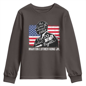 Martin Luther King Jr Youth Sweatshirt The Time Is Always Right To Do What Is Right TS09 Dark Chocolate Print Your Wear